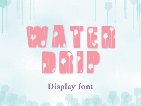 Water Drip: A Display Font That Makes Your Headline *Drip* With Intent